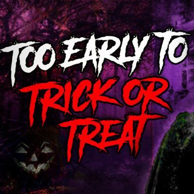 Too Early to Trick or Treat - Halloween Creepypasta