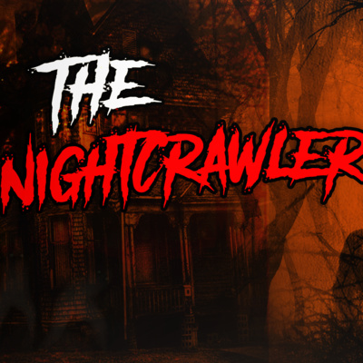 The NightCrawler - Creepypasta