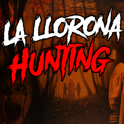 La Llorona Hunting