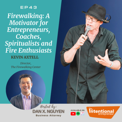 43: Firewalking: A Motivator for Entrepreneurs, Coaches, Spiritualists and Fire Enthusiasts, Kevin Axtell, Director at The Firewalking Center