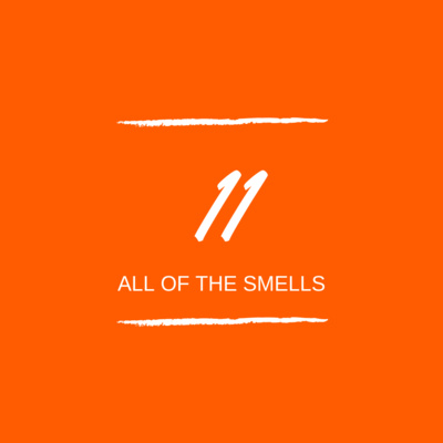 Day 11 : 👃🏼 All of the smells...