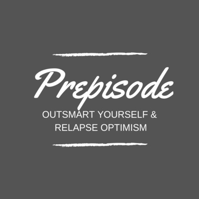 Mental Prepisode: 🧠 Outsmart Yourself & Understanding Relapse In A Healthy Way