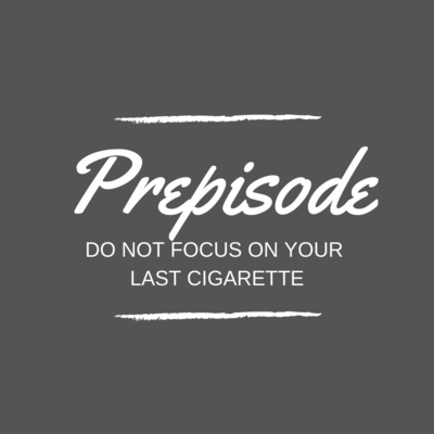 Mental Prepisode: 🚬 Do NOT Focus On Your Last Smoke!