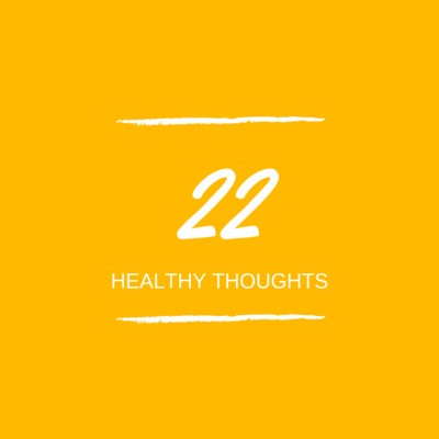 Day 22 : 🥗 Healthy Thoughts