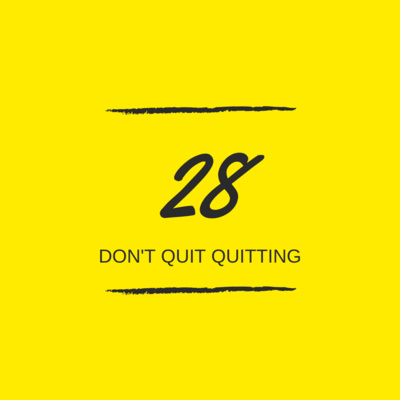 Day 28 : 🧗🏼‍♂️ Don't Quit Quitting