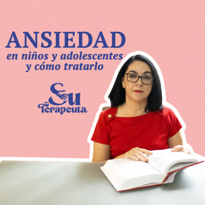 T4E3 Ansiedad en niños y adolescentes y cómo tratarlo