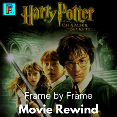 Movie Rewind: Harry Potter and the Chamber of Secrets (2002) - FxF Ep. 23 episode artwork