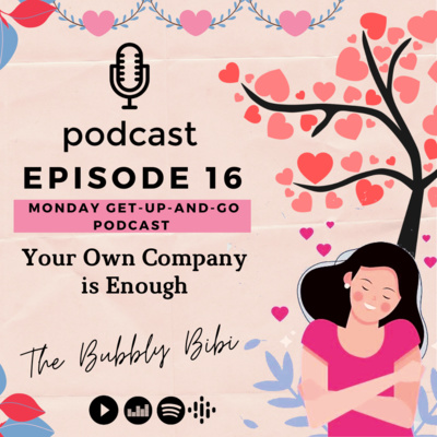 16. Your Own Company is Enough (Monday Get-Up-And-Go Podcast) 