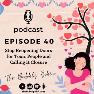 40. Stop Reopening Doors for Toxic People and Calling It Closure