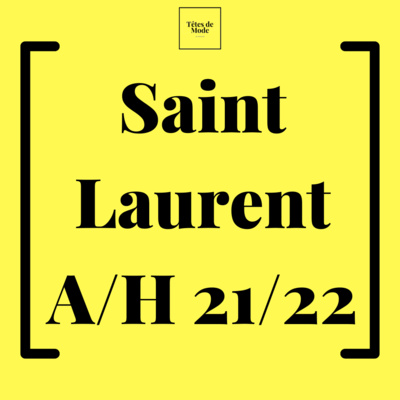 #3 Peut-on valider la collection Saint Laurent automne/hiver 2021/2022?Avec Louis Bros-Delaspre.