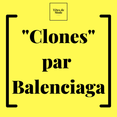 #6 Revue Mode: "Clones" par Balenciaga. Avec Cali Many.