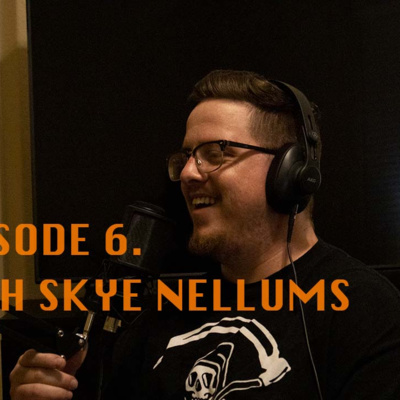 Ep. 6 Skye Nellums! Ep. 6 Skye Nellums!