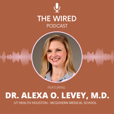 The WIRED Podcast: Dr. Alexa O. Levey, M.D. The WIRED Podcast: Dr. Alexa O. Levey, M.D.