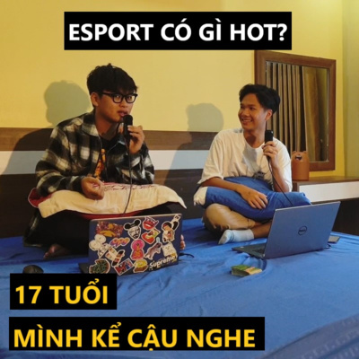 [17 TELLS] #8 - Trường Sơn và Chuyện e-Sports có gì Hot? episode artwork