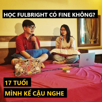 [17 TELLS] #10 - Kim Anh và Chuyện học ĐH Fulbright có "fine" không? episode artwork
