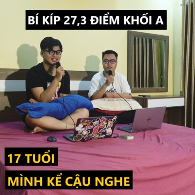 [17 TELLS] #11 - Trọng Tùng và Bí kíp 27,3 Điểm Khối A episode artwork