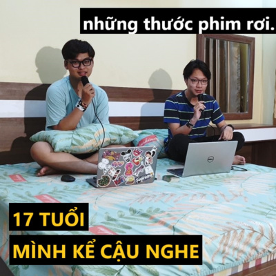 [17 TELLS] #12 - Xuân Minh và Những Thước Phim RƠI  episode artwork
