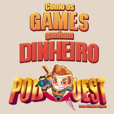 PodQuest #377: Como os Games Ganham Dinheiro?