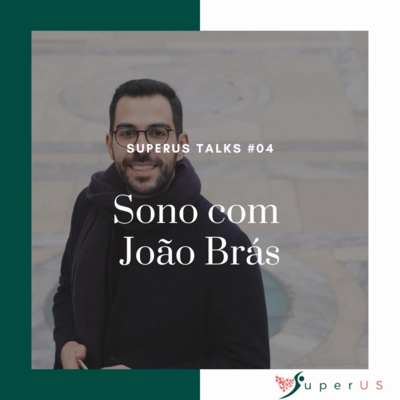 SuperUS #20 Impacto da otimização do sono para corpo e mente com Dr. João Brás SuperUS #20 Impacto da otimização do sono para corpo e mente com Dr. João Brás