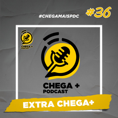 Chega + Podcast