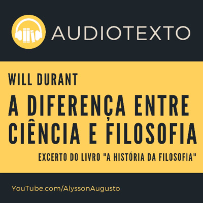 A diferença entre ciência e filosofia, Will Durant | AudioTexto | Voz Humana