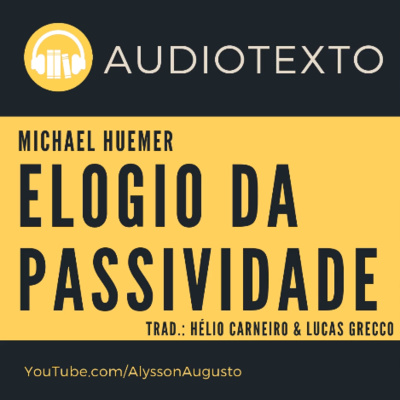 Elogio da Passividade, Michael Huemer | AudioTexto | Voz Humana