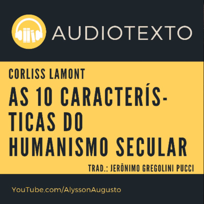 As 10 características do humanismo secular, Corliss Lamont | AudioTexto | Voz Humana