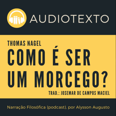 Como é ser um morcego?, Thomas Nagel | Narração Filosófica