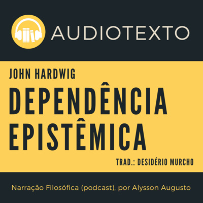 Dependência Epistêmica, John Hardwig | Epistemologia do Testemunho | Filosofia