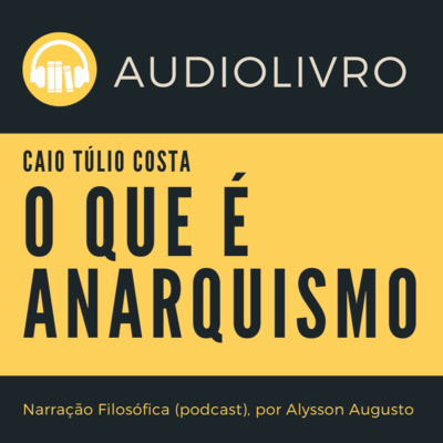 O Que É Anarquismo? Caio Túlio Costa | AUDIOBOOK COMPLETO | Voz Humana