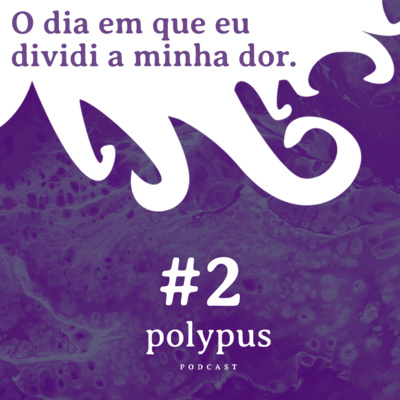 #2 | Sobre desabafar e dividir dores