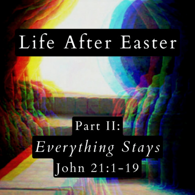 John 21:1-19 // Everything Stays episode artwork
