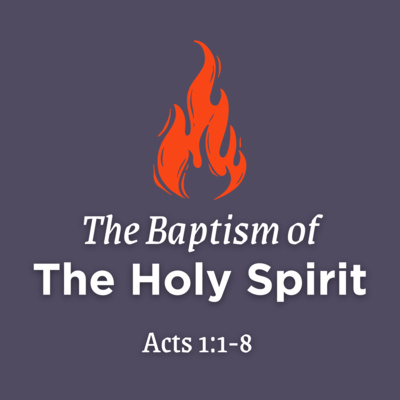 Acts 1:1-8 // The Baptism of the Holy Spirit episode artwork