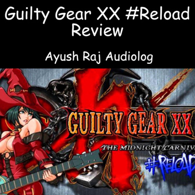 Why you should give this game a try | Guilty Gear XX #Reload Review