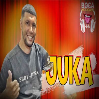 Juka Bboy - Boca Podcast #28