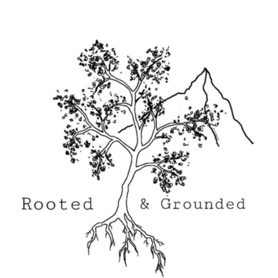 Rooted & Grounded