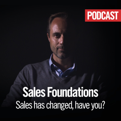 Sales Foundations - Sales has changed, have you? I Michael Humblet Podcast I EP 16