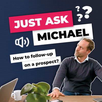 How to follow up with Prospect when they stop reacting. #JustAskMichael 3