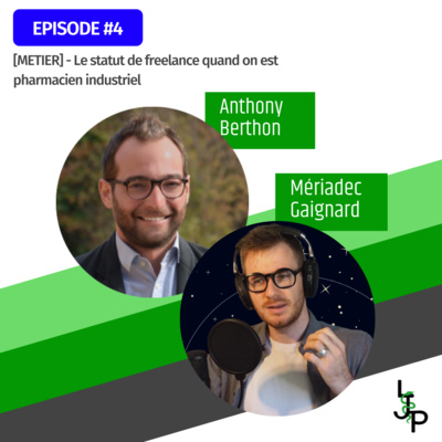 #4[METIER] - Anthony Berthon et Mériadec Gaignard, Le statut de freelance quand on est pharmacien industriel 