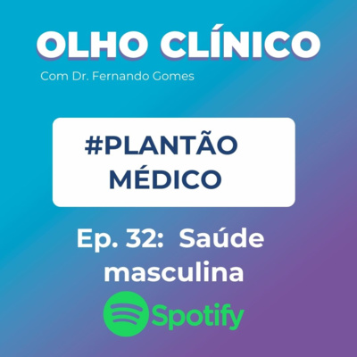 Olho Clínico com Dr. Fernando Gomes