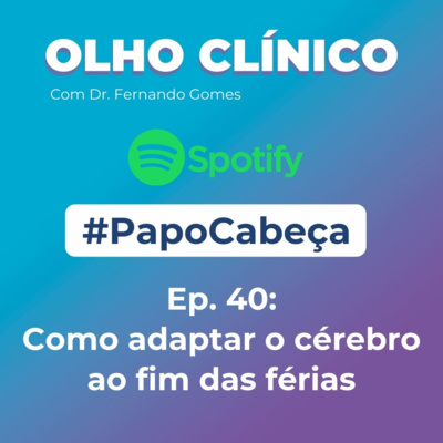 PAPO CABEÇA: Como adaptar o cérebro ao fim das férias #Ep.40 episode artwork