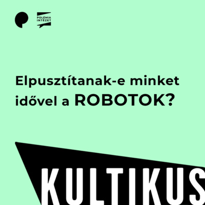 Elpusztítanak-e minket idővel a ROBOTOK?