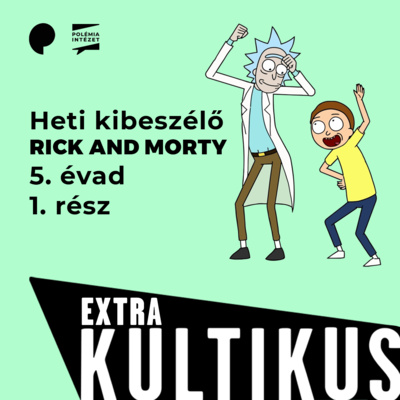 Heti kibeszélő - Rick and Morty - 5. évad 1. rész