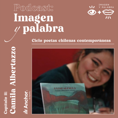 Cap. 11: Camila Albertazzo - Ciclo Poetas Chilenas Contemporáneas Cap. 11: Camila Albertazzo - Ciclo Poetas Chilenas Contemporáneas