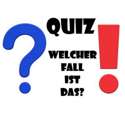 Quiz 1 - Welcher Fall ist das?