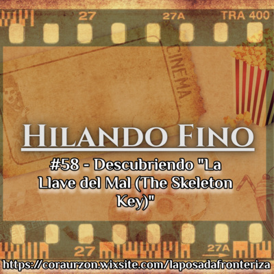 HILANDO FINO#58 - Descubriendo "La Llave del Mal (The Skeleton Key)" 