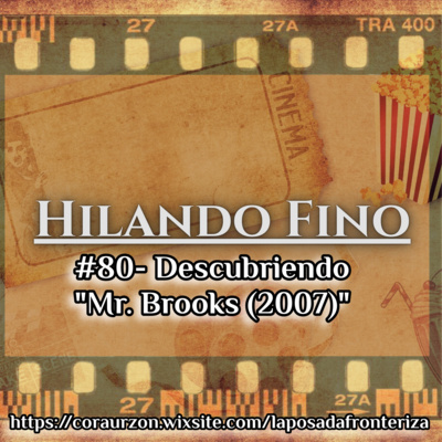 HILANDO FINO#80 - Descubriendo "Mr. Brooks (2007)"