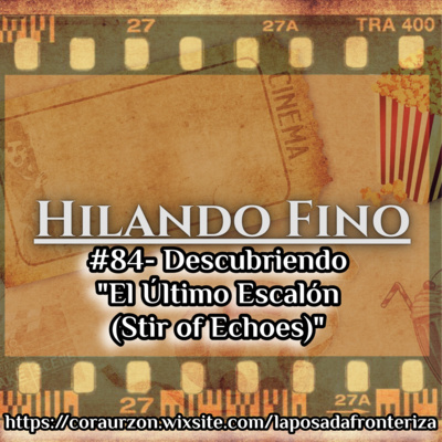 HILANDO FINO#84- Descubriendo "El Último Escalón (Stir of Echoes)"