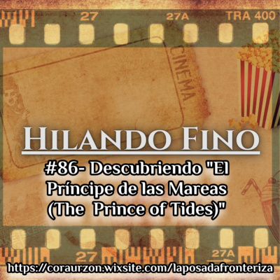 HILANDO FINO#86- Descubriendo "El Príncipe de las Mareas (The Prince of Tides)"