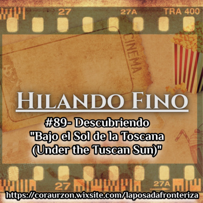 HILANDO FINO#89- Descubriendo "Bajo el Sol de la Toscana (Under the Tuscan Sun)"